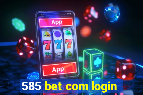 585 bet com login